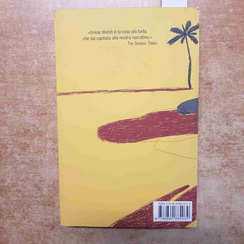IRVINE WELSH - CRIME - GUANDA 2009 PRIMA EDIZIONE ROMANZO THRILLER POLIZIESCO