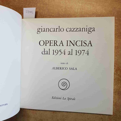 GIANCARLO CAZZANIGA - OPERA INCISA 1954-1974 LA SPIRALE AUTOGRAFO DEDICA 1992