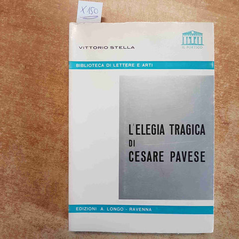 VITTORIO STELLA L'ELEGIA TRAGICA DI CESARE PAVESE LONGO 1969 CRITICA LETTERARIA
