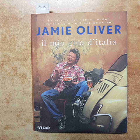 JAMIE OLIVER - IL MIO GIRO D'ITALIA - TEA 2007 PRIMA EDIZIONE RICETTE CUCINA
