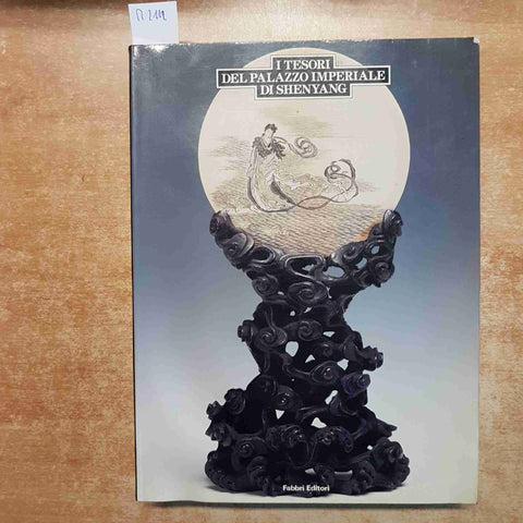 I TESORI DEL PALAZZO IMPERIALE DI SHENYANG - FABBRI 1989 ARTE CINESE CINA
