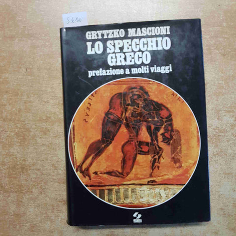 GRYTZKO MASCIONI - LO SPECCHIO GRECO 1980 SEI - STORIA ARTE GRECIA ANTICA
