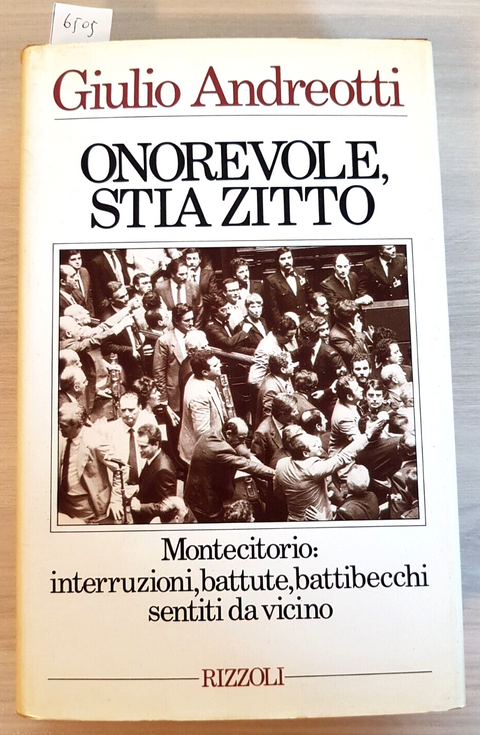 GIULIO ANDREOTTI - Onorevole, stia zitto - 1ED. Rizzoli 1987 MONTECITORIO