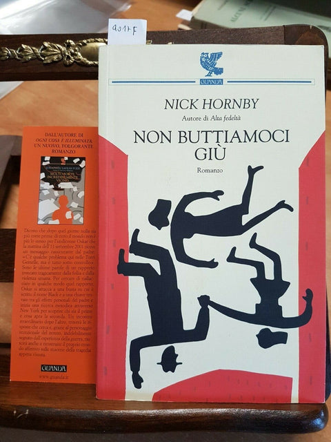 NICK HORNBY - NON BUTTIAMOCI GIU' - GUANDA - 2005 COME NUOVO(4017F) +