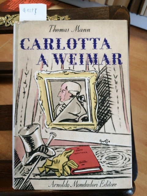 THOMAS MANN - CARLOTTA A WEIMAR 1ED. MONDADORI 1948 LEGGI ALL'INTERNO! (4