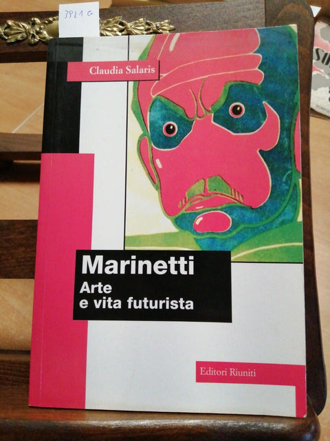 MARINETTI ARTE E VITA FUTURISTA - SALARIS 1997 EDITORI RIUNITI - FUTURISMO(