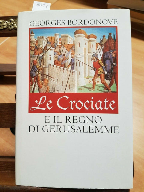 GEORGES BORDONOVE - LE CROCIATE E IL REGNO DI GERUSALEMME -1999 - CDE - (40