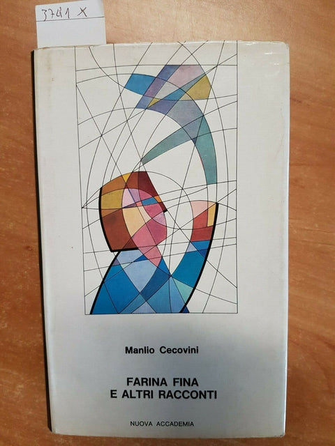 MANLIO CECOVINI - FARINA FINA E ALTRI RACCONTI - NUOVA ACCADEMIA - 1963 (37