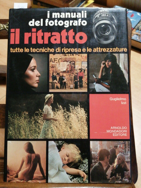 I MANUALI DEL FOTOGRAFO: IL RITRATTO - GUGLIELMO IZZI 1981 MONDADORI (5660