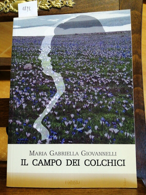 MARIA GABRIELLA GIOVANNELLI - IL CAMPO DEI COLCHICI 2009 EDIZ. JOKER 1ED.(