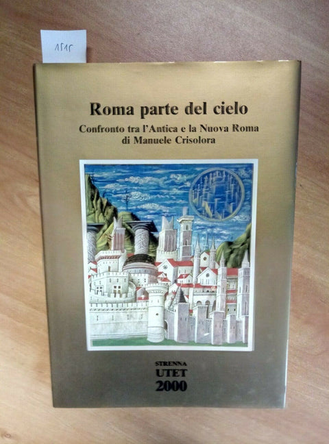 ROMA PARTE DEL CIELO - STRENNA UTET 2000 CONFRONTO TRA ANTICA E NUOVA ROMA(