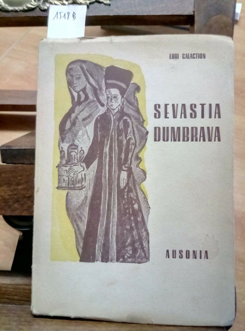 1949 SEVASTIA DUMBRAVA - LUKI GALACTION (AUTORE RUMENO) AUSONIA - RARO