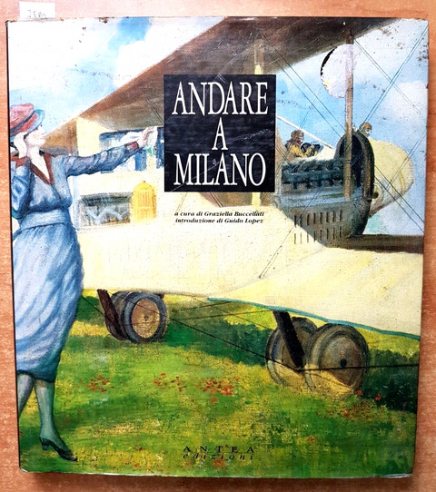 ANDARE A MILANO - ANTEA 1990 BUCCELLATI LOPEZ storia locale immagini d'epoca758