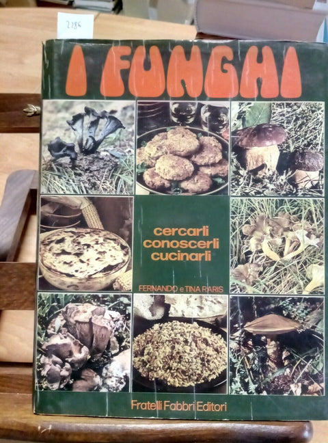 I FUNGHI CERCARLI CONOSCERLI CUCINARLI - RARIS - FABBRI 1974 MOLTE SCHEDE (