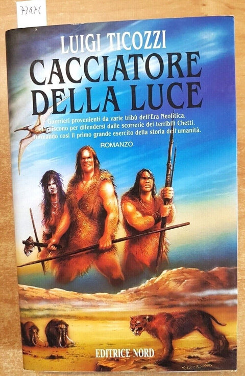 Luigi Ticozzi - CACCIATORE DELLA LUCE - 1995 - Editrice Nord - FANTASY - (7