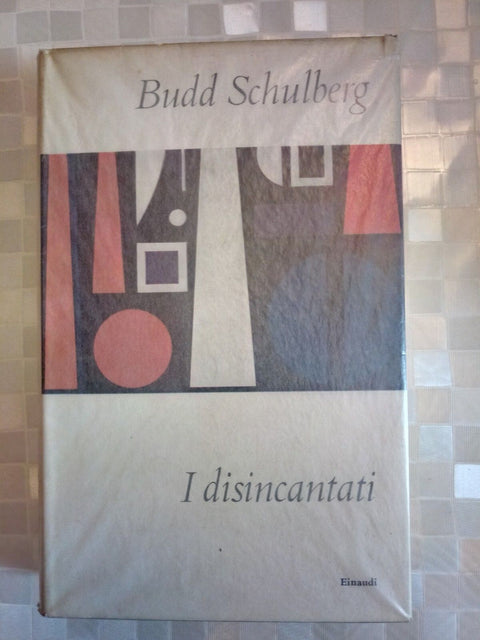 BUDD SCHULBERG - I DISINCANTATI - EINAUDI - 1960 - 1 EDIZIONE - (3305