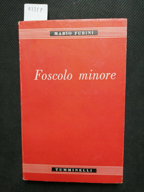 MARIO FUBINI - FOSCOLO MINORE - biografia - Tumminelli - 1949 - (4235F