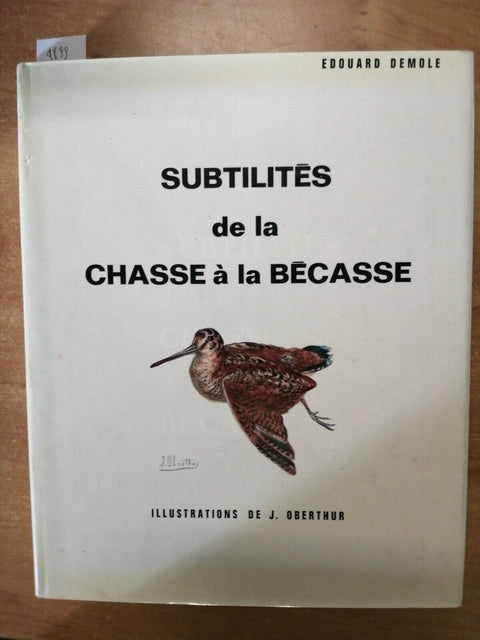 EDOUARD DEMOLE - SUBTILITES DE LA CHASSE A LA BECASSE - 1978 - CACCIA - (48
