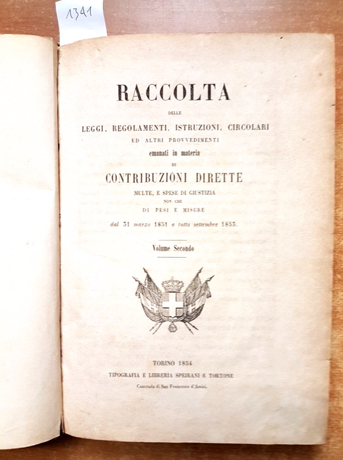 1854 RACCOLTA DELLE LEGGI IN MATERIA DI CONTRIBUZIONI DIRETTE vol.2 SPEIRANI1341