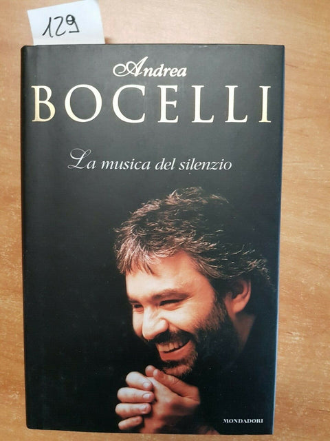 Andrea Bocelli - La musica del silenzio - 1Ed. Mondadori - 1999 - (129