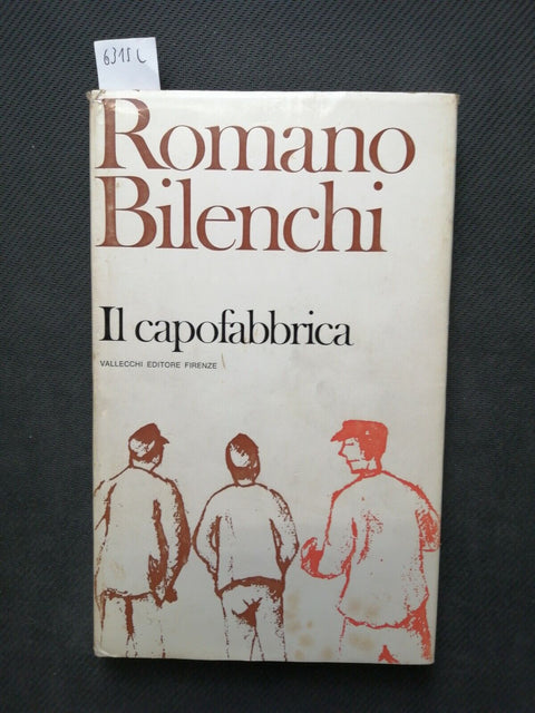 Romano Bilenchi - Il capofabbrica - 1ed. Vallecchi - 1972 - rilegato (6315