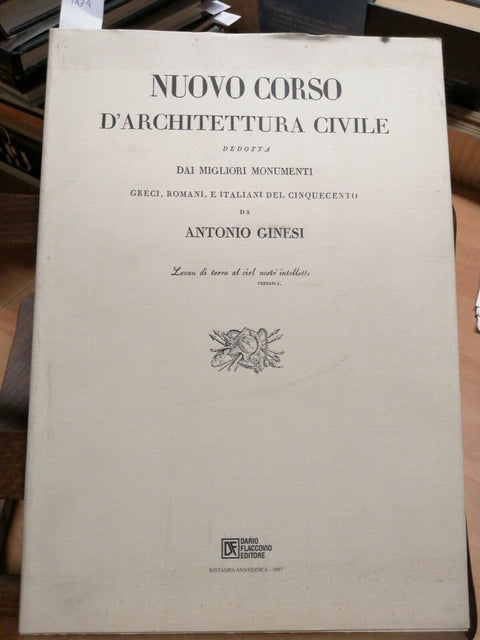 ANTONIO GINESI NUOVO CORSO D'ARCHITETTURA CIVILE - FLACCOVIO RIST. ANAST.