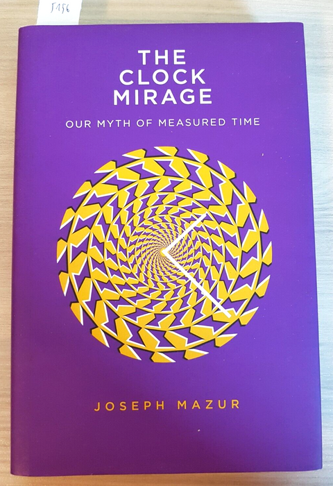 THE CLOCK MIRAGE our myth of measured time - JOSEPH MAZUR - YALE - 2020 (51