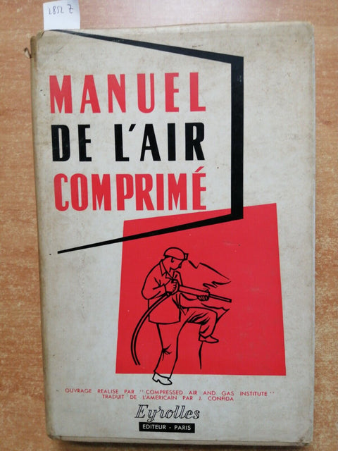 MANUEL DE L'AIR COMPRIME' compressed air ARIA COMPRESSA - 1957 - EYROLLES