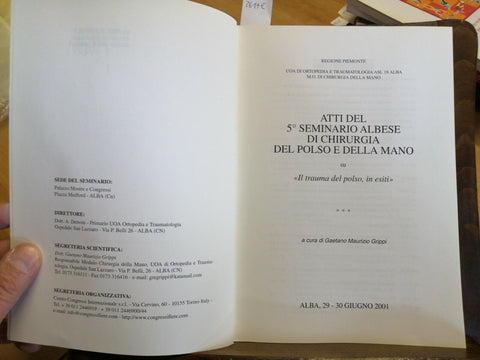 ATTI DEL 5 SEMINARIO ALBESE DI CHIRURGIA DEL POLSO E DELLA MANO IL TRAUMA3617E