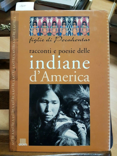 FIGLIE DI POCAHONTAS RACCONTI E POESIE DELLE INDIANE D'AMERICA 1995 GIUNTI