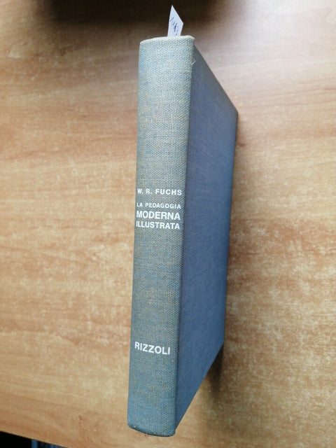 LA PEDAGOGIA MODERNA ILLUSTRATA - WALTER R. FUCHS 1969 RIZZOLI (1163)