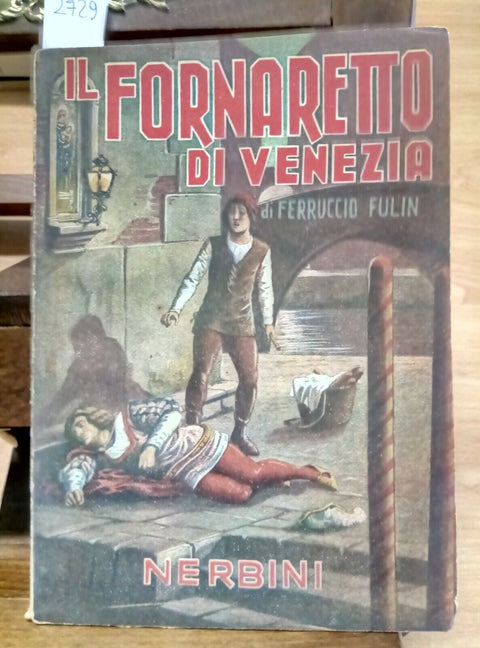 IL FORNARETTO DI VENEZIA - FERRUCCIO FULIN - NERBINI - 1946 - ILLUSTRATO (2