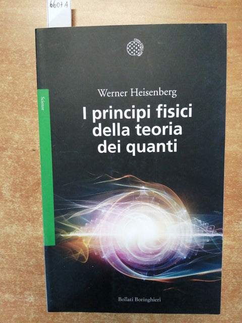 I PRINCIPI FISICI DELLA TEORIA DEI QUANTI - HEISENBERG WERNER 2016 Bollati(