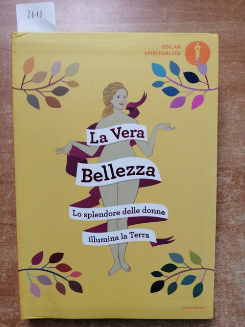 LA VERA BELLEZZA Lo splendore delle donne illumina la Terra 2019 MONDADORI(