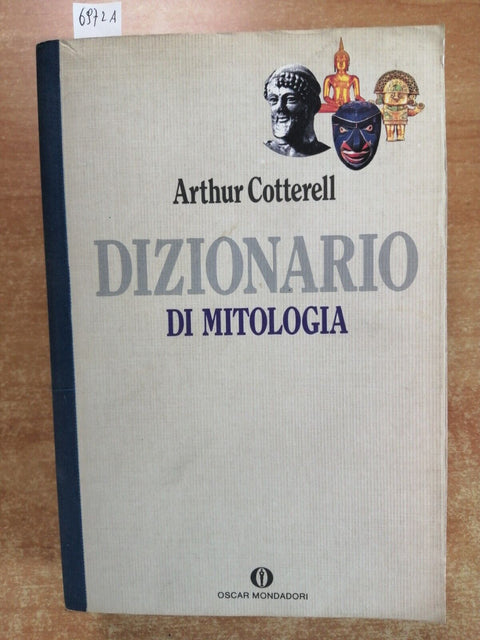 DIZIONARIO DI MITOLOGIA - Arthur Cotterell - 1991 - Mondadori - MITI - (697