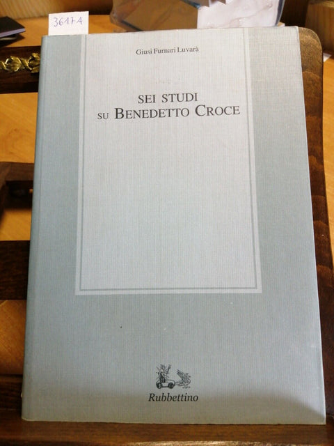 Sei studi su Benedetto Croce - Giusi Furnari Luvar - 2004 - Rubbettino (36