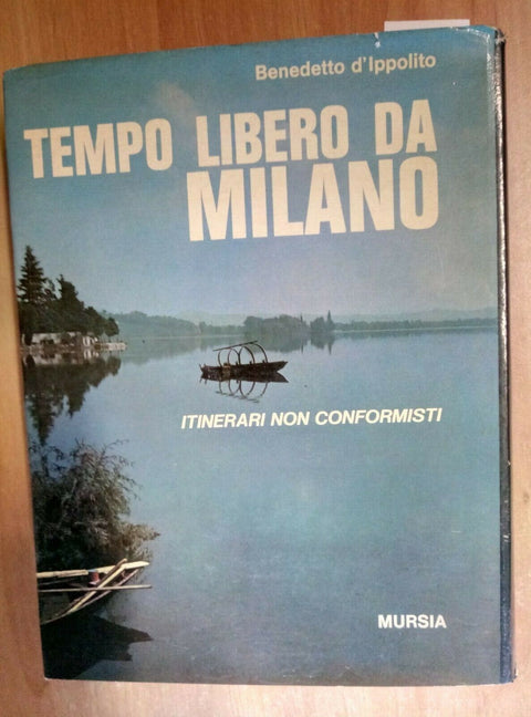 TEMPO LIBERO DA MILANO - ITINERARI NON CONFORMISTI 1972 D'IPPOLITO MURSIA