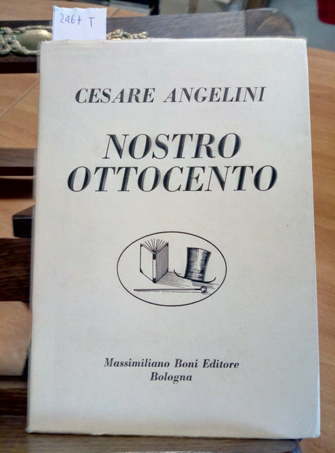 CESARE ANGELINI - NOSTRO OTTOCENTO 1970 BONI 1 ED. (2467T)