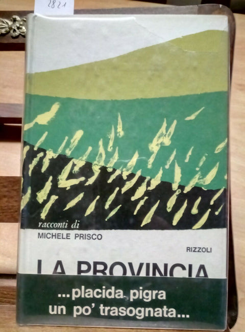 MICHELE PRISCO - LA PROVINCIA ADDORMENTATA - RIZZOLI - 1969 IED. LA SCALA(