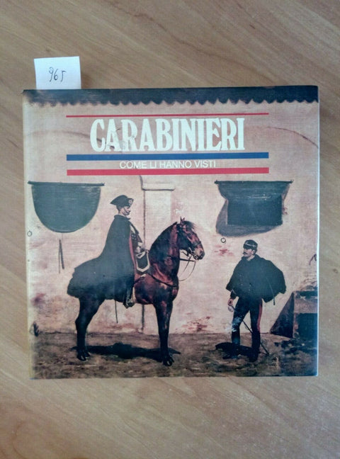 CARABINIERI COME LI HANNO VISTI - COMPAGNIA GENERALE EDITORIALE (965)