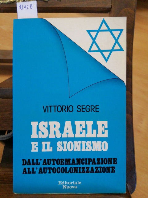 VITTORIO SEGRE ISRAELE E IL SIONISMO AUTOEMANCIPAZIONE AUTOCOLONIZZAZIONE(4