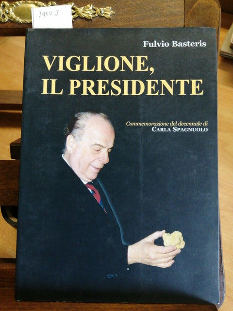 FULVIO BASTERIS - VIGLIONE, IL PRESIDENTE - BIOGRAFIA - 2004 - (3450S)