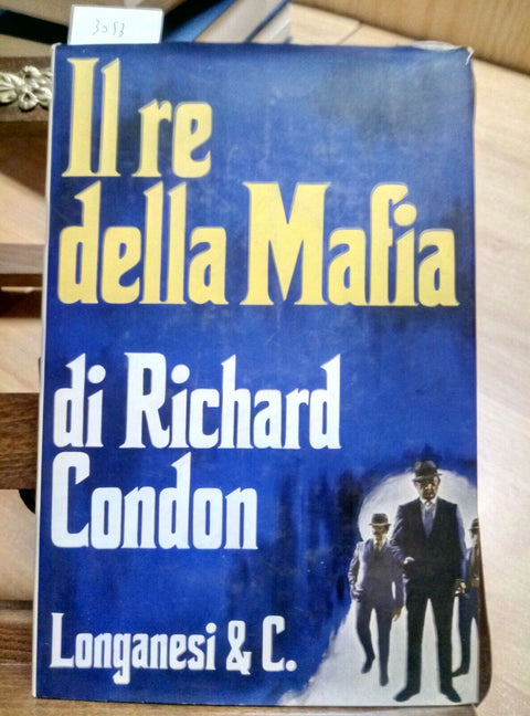 RICHARD CONDON - IL RE DELLA MAFIA - LONGANESI - 1972 - 1ED. - romanzo - (