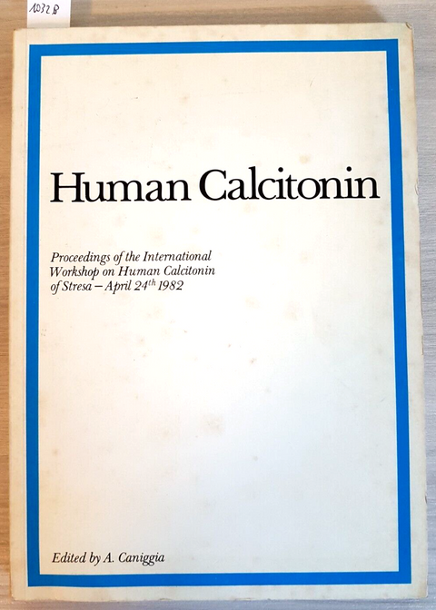 HUMAN CALCITONIN calcitonina umana - A. CANIGGIA - STRESA 1982 - MEDICINA (