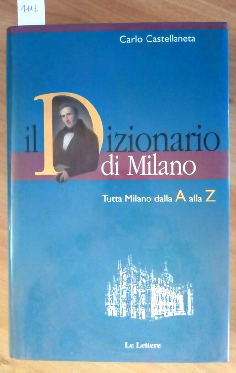 CARLO CASTELLANETA IL DIZIONARIO DI MILANO DALLA A ALLA Z 2000 LE LETTERE (