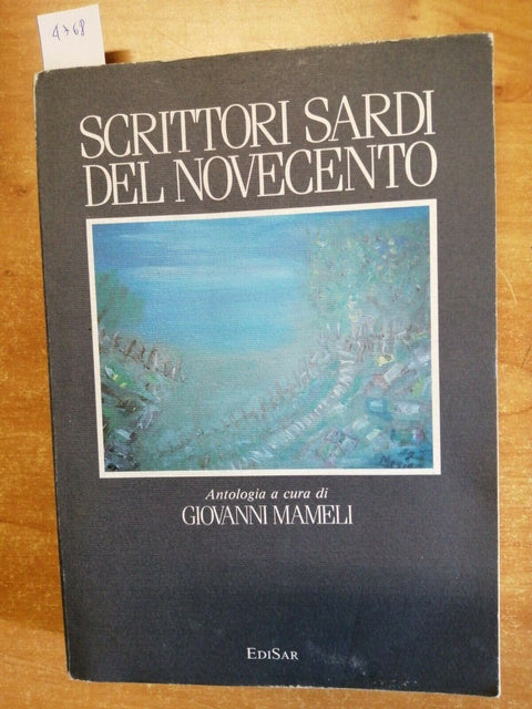 SCRITTORI SARDI DEL NOVECENTO 1989 MAMELI GIOVANNI - EDISAR (4768) DES