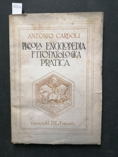 PICCOLA ENCICLOPEDIA FITOPATOLOGICA PRATICA 1927 Antonio Cardoli - ALPES (4