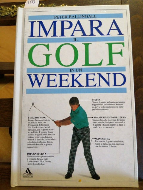 Impara il Golf in un Weekend - 1ED. - 1991 - Peter Ballingall - Mondadori(