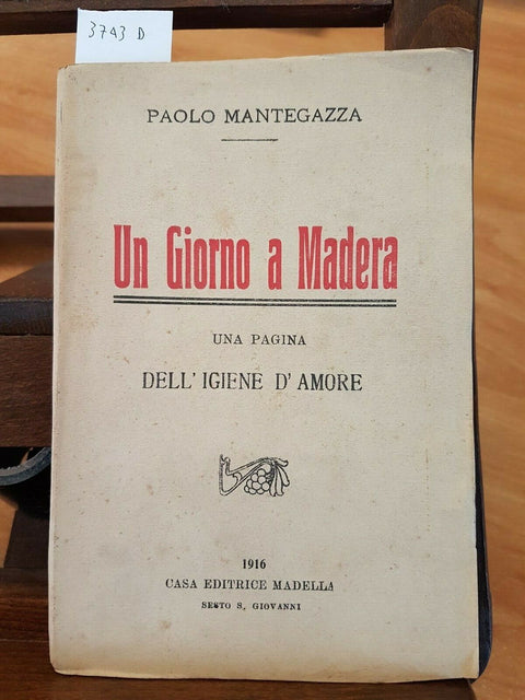 PAOLO MANTEGAZZA - UN GIORNO A MADERA 1916 UNA PAGINA DELL'IGIENE D'AMORE