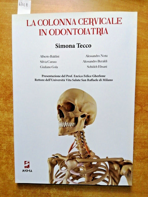 LA COLONNA CERVICALE IN ODONTOIATRIA - Simona Tecco - 2019 - MEDEA - (6302b